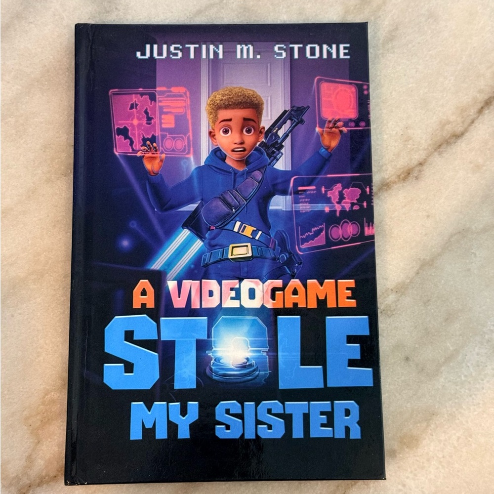 A Video Game Stole My Sister Hardcover Book by Justin M. Stone / Age Level: 8-12